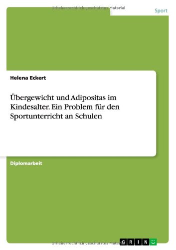 Übergewicht und Adipositas im Kindesalter. Ein Problem für den Sportunterricht an Schulen