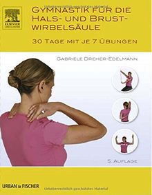 Gymnastik für die Hals- und Brustwirbelsäule: 30 Tage mit je 7 Übungen