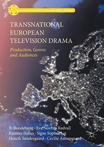 Transnational European Television Drama: Production, Genres and Audiences (Palgrave European Film and Media Studies)