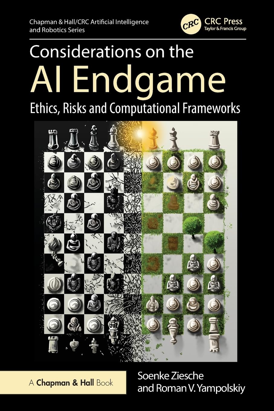Soenke Ziesche Considerations On The Ai Endgame, Ethics, Risks And Computational Frameworks (Chapman & Hall/Crc Artificial Intelligence And Robotics)