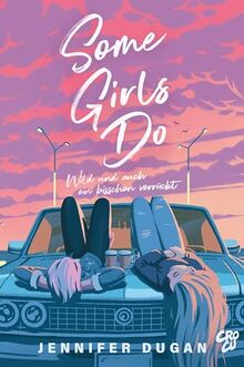 Some Girls do: Wild und auch ein bisschen verrückt