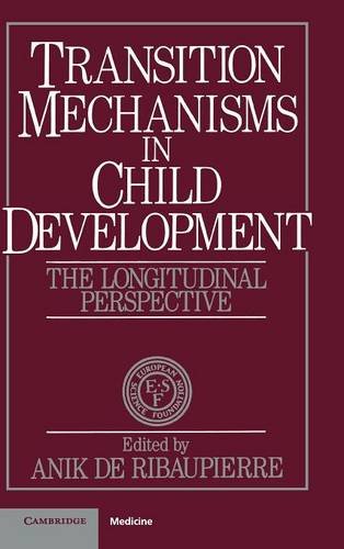 Transition Mechanisms in Child Development: The Longitudinal Perspective (European Network on Longitudinal Studies on Individual Development)