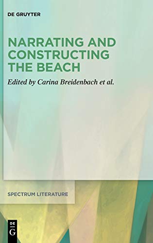Narrating and Constructing the Beach: An Interdisciplinary Approach (spectrum Literaturwissenschaft / spectrum Literature, 68, Band 68)