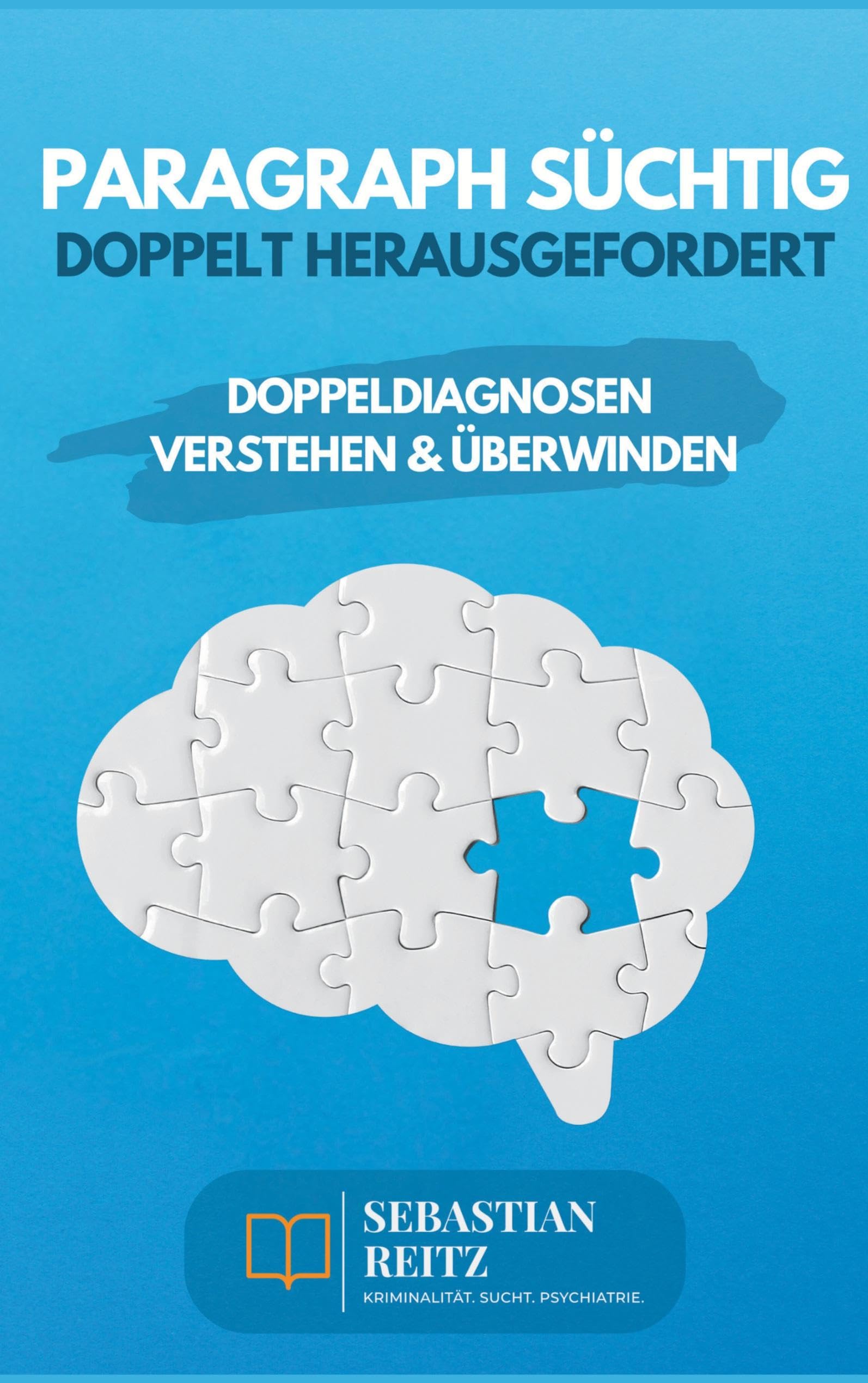 Paragraph Süchtig - Doppelt herausgefordert: Doppeldiagnosen verstehen und überwinden