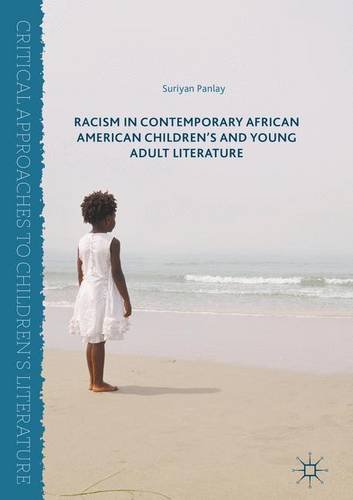 Racism in Contemporary African American Children's and Young Adult Literature (Critical Approaches to Children's Literature)