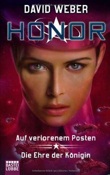 Honor: 2 Honor Harrington Romane in einem Band. Auf verlorenem Posten / Die Ehre der Königin