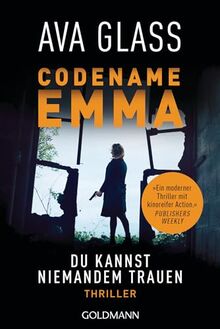 Codename Emma. Du kannst niemandem trauen: Thriller (Glass, Ava: Emma-Makepeace-Reihe, Band 2)