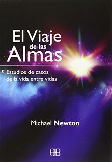 El viaje de las almas : estudios de casos de la vida entre vidas