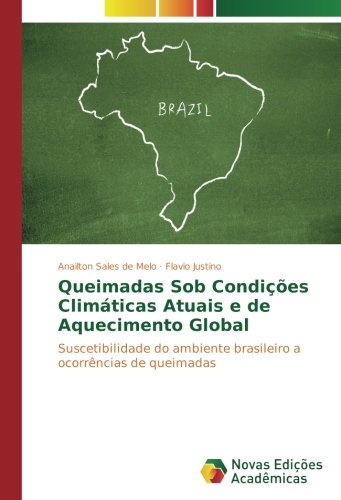 Queimadas Sob Condições Climáticas Atuais e de Aquecimento Global: Suscetibilidade do ambiente brasileiro a ocorrências de queimadas