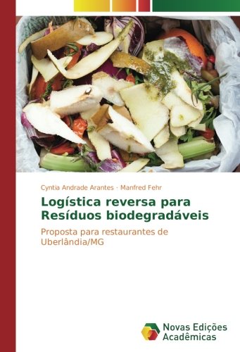 Logística reversa para Resíduos biodegradáveis: Proposta para restaurantes de Uberlândia/MG