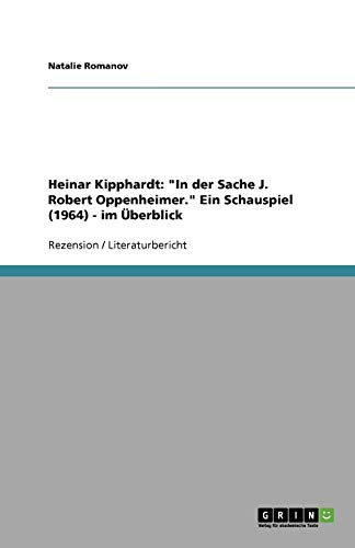 Heinar Kipphardt: In der Sache J. Robert Oppenheimer. Ein Schauspiel (1964) - im Überblick