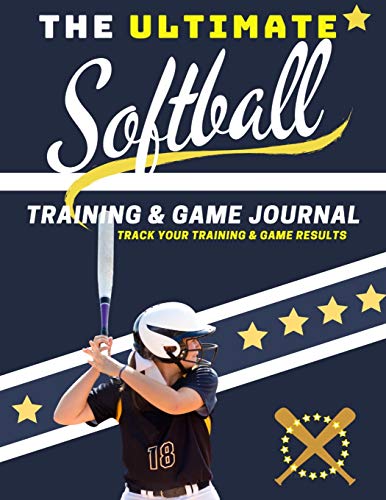 The Ultimate Softball Training and Game Journal: Record and Track Your Training Game and Season Performance: Perfect for Kids and Teen's: 8.5 x 11-inch x 80 Pages (Sports Training & Game, Band 2)