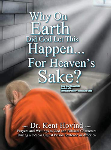 Kent Hovind Why On Earth Did God Let This Happen For Heaven's Sake?, Dear God Kneemail Book 1, November 2006 - December 2007 (Woe)