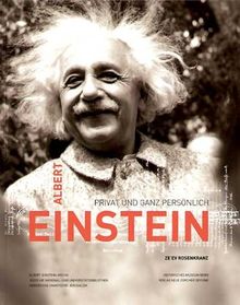 Albert Einstein - privat und ganz persönlich