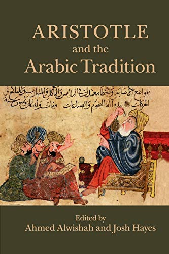 Ahmed Alwishah Aristotle And The Arabic Tradition