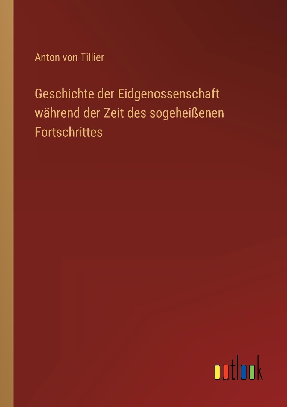 Geschichte der Eidgenossenschaft während der Zeit des sogeheißenen Fortschrittes