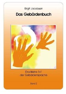 Das Gebärdenbuch 2: Das kleine 1x1 der Gebärdensprache