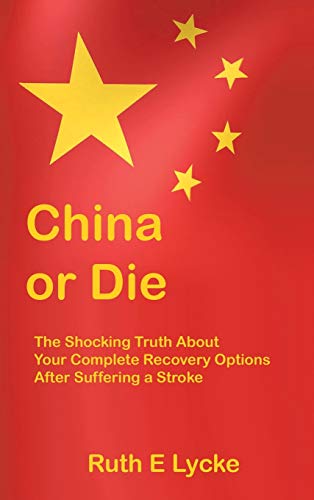 China or Die: The Shocking Truth About Your Complete Recovery Options After Suffering a Stroke