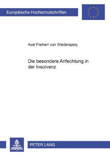 Die besondere Anfechtung in der Insolvenz (Europäische Hochschulschriften - Reihe II)