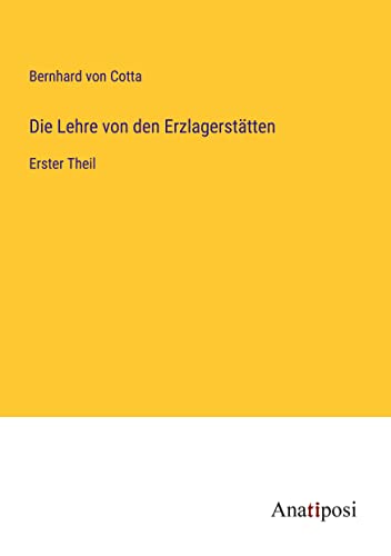 Die Lehre von den Erzlagerstätten: Erster Theil