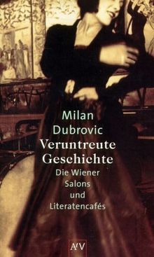 Veruntreute Geschichte. Die Wiener Salons und Literatencafés