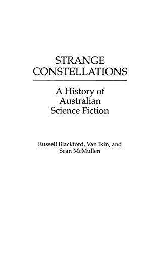 Strange Constellations: A History of Australian Science Fiction (Contributions to the Study of Science Fiction & Fantasy)