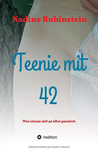 Teenie mit 42: Was einem mit 42 alles passiert.