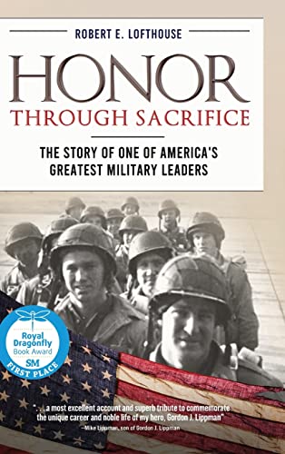 Honor Through Sacrifice: The Story of One of America's Greatest Military Leaders