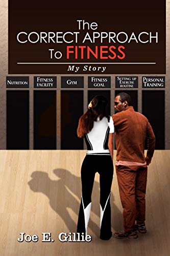 The Correct Approach To Fitness: My Story