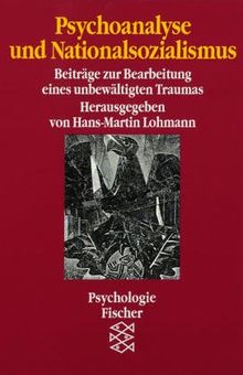 Psychoanalyse und Nationalsozialismus. (7517 920). Beiträge zur Bearbeitung eines unbewältigten Traumas.