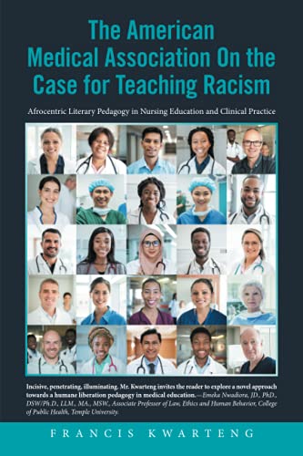 The American Medical Association On the Case for Teaching Racism: Afrocentric Literary Pedagogy in Nursing Education and Clinical Practice