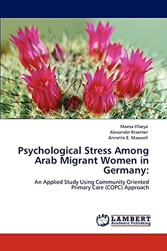 Psychological Stress Among Arab Migrant Women in Germany:: An Applied Study Using Community Oriented Primary Care (COPC) Approach