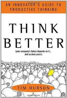 Think Better: An Innovator's Guide to Productive Thinking