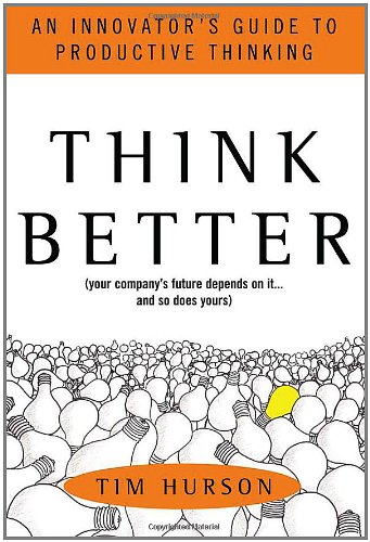 Think Better: An Innovator's Guide to Productive Thinking