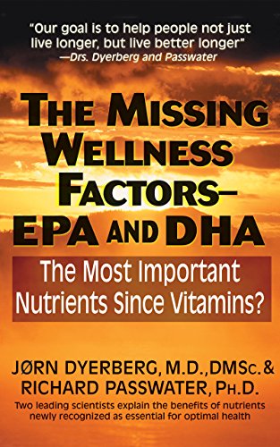 Missing Wellness Factors: EPA and Dha: The Most Important Nutrients Since Vitamins?