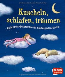 Kuscheln, schlafen, träumen: Gutenacht-Geschichten für Kindergarten-Kinder