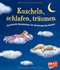Kuscheln, schlafen, träumen: Gutenacht-Geschichten für Kindergarten-Kinder