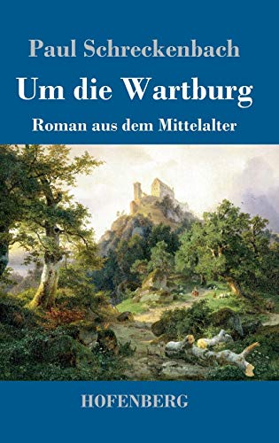Um die Wartburg: Roman aus dem Mittelalter