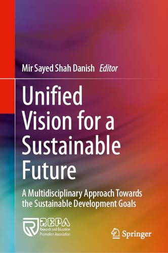 Unified Vision for a Sustainable Future: A Multidisciplinary Approach Towards the Sustainable Development Goals