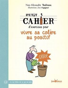 Petit cahier d'exercices pour vivre sa colère au positif