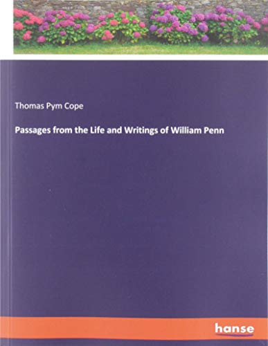 Passages from the Life and Writings of William Penn