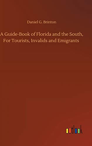 A Guide-Book of Florida and the South, For Tourists, Invalids and Emigrants