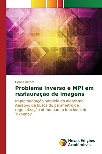 Problema inverso e MPI em restauração de imagens: Implementação paralela do algoritmo iterativo de busca do parâmetro de regularização ótimo para o funcional de Tikhonov
