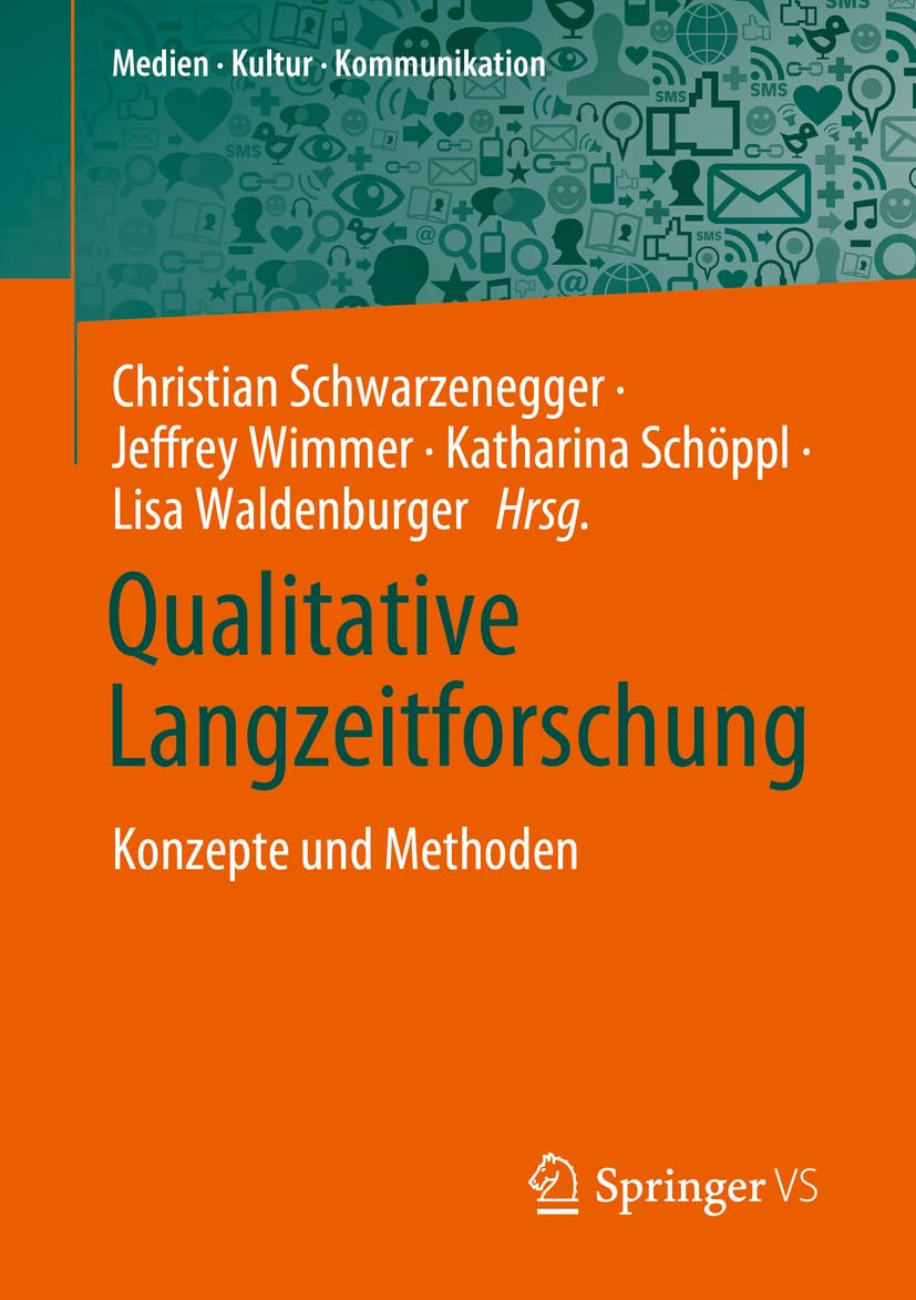 Qualitative Langzeitforschung: Konzepte und Methoden (Medien • Kultur • Kommunikation)