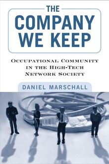 The Company We Keep: Occupational Community in the High-Tech Network Society