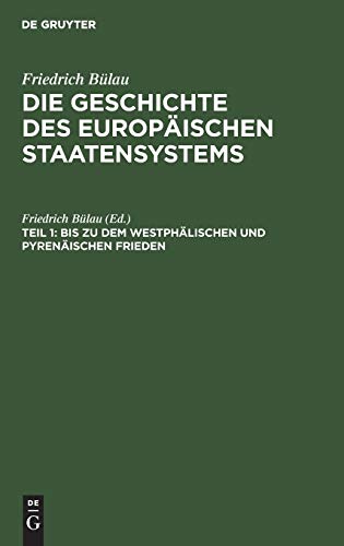 Bis zu dem Westphälischen und Pyrenäischen Frieden (Friedrich Bülau: Die Geschichte des europäischen Staatensystems)