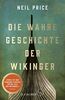 Die wahre Geschichte der Wikinger: »Das beste historische Buch des Jahres« The Times