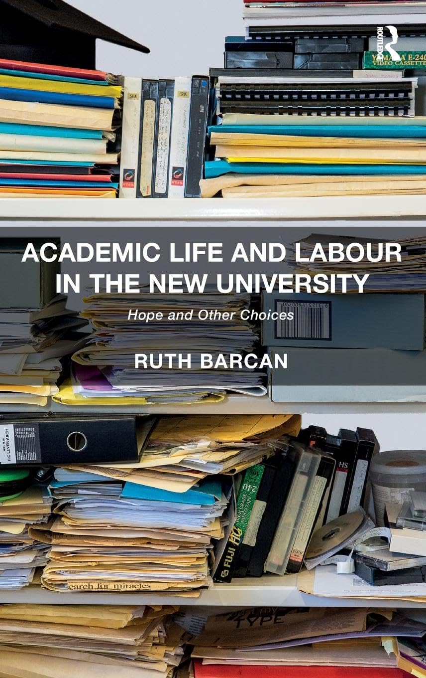 Academic Life and Labour in the New University: Hope and Other Choices