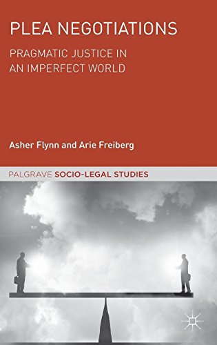 Plea Negotiations: Pragmatic Justice in an Imperfect World (Palgrave Socio-Legal Studies)