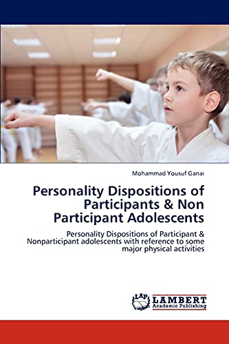 Personality Dispositions of Participants & Non Participant Adolescents: Personality Dispositions of Participant & Nonparticipant adolescents with reference to some major physical activities